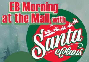 Read more about the article EB Morning at the Mall with Santa – Dec. 13
